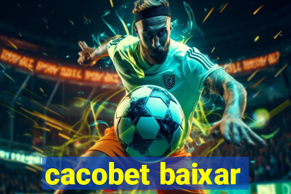 cacobet baixar